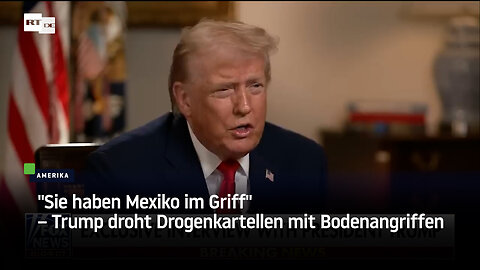 "Sie haben Mexiko im Griff" – Trump droht Drogenkartellen mit Bodenangriffen