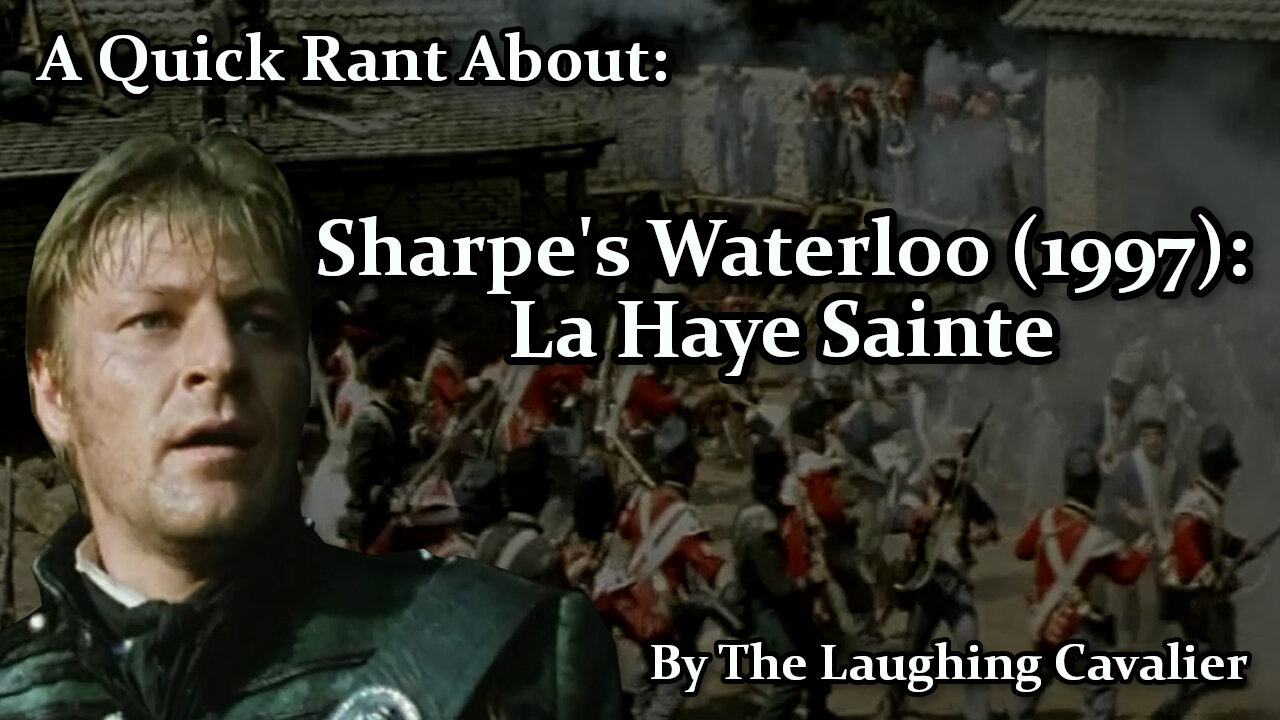 A Quick Rant About: Sharpe's Waterloo (1997), La Haye Sainte