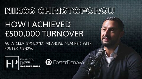 How I Achieved £500,000 Turnover As a Self Employed Financial Planner with Foster Denovo