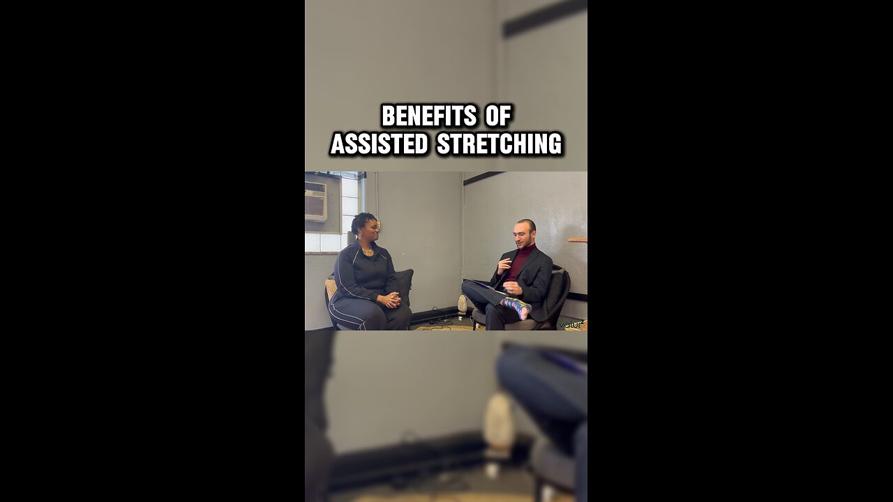 “Can you talk about the benefits of assisted stretching?”