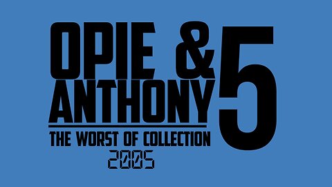 Opie and Anthony - Worst Of 2005 - 30-12-2005