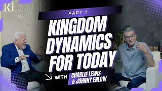Part 1: Kingdom Dynamics for Today - A Three Part Series with Johnny Enlow & Charlie Lewis