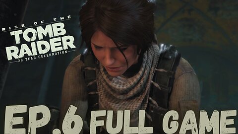 RISE OF THE TOMB RAIDER Gameplay Walkthrough EP.6- Copper Mill FULL GAME