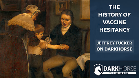 The History of Vaccine Hesitancy: Jeffrey Tucker on DarkHorse