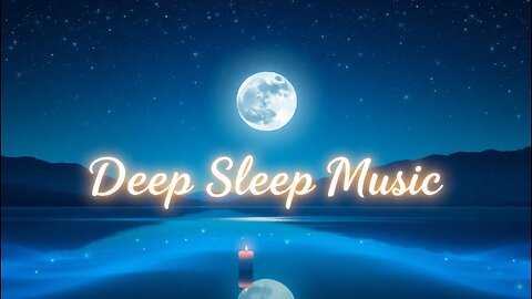 🌙 Music For Deep Sleep 😴✨ | All Night Sleeping, Yoga & Meditation 🎶