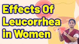 Effects of Leucorrhea in Women? Vaginal Discharge Periods Relief Homeopathy Treatment Cure Medicine