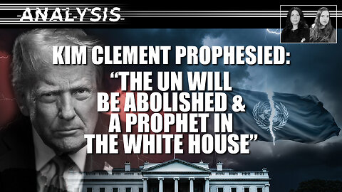 Analysis: Kim Clement Prophesied: The UN Will Be Abolished & A Prophet in the White House