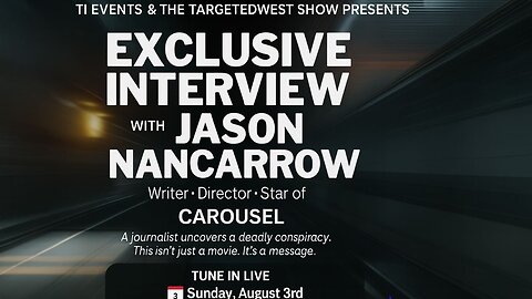 Live Interview with Jason Nancarrow | Carousel Film Hits Home for Targeted Individuals – Aug 3