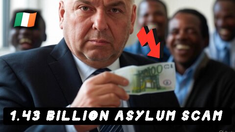 🇮🇪 IRELANDS 1.43 BILLION ASYLUM SCAM