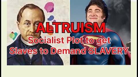 ALTRUISM the Socialist Plot to get Slaves to Demand SLAVERY