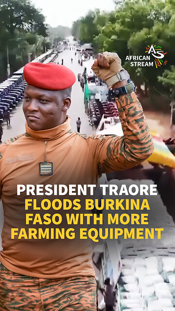 PRESIDENT TRAORE FLOODS BURKINA FASO WITH MORE FARMING EQUIPMENT