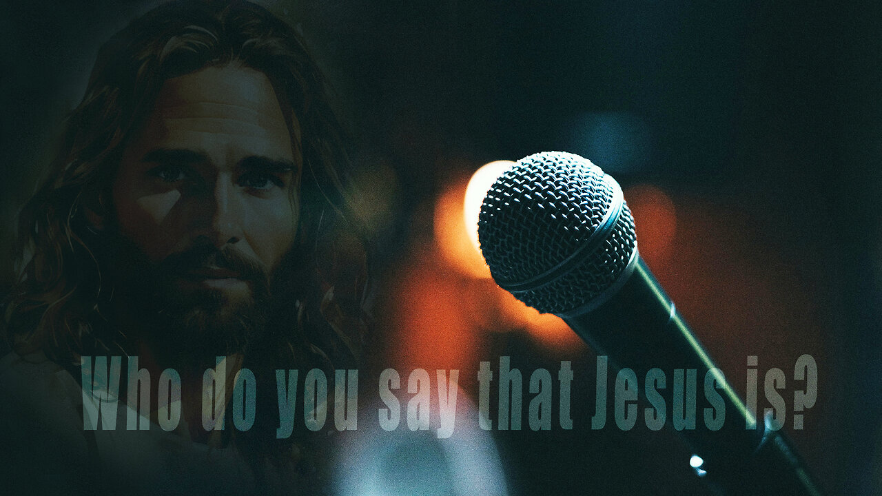 Who do you say that Jesus is?