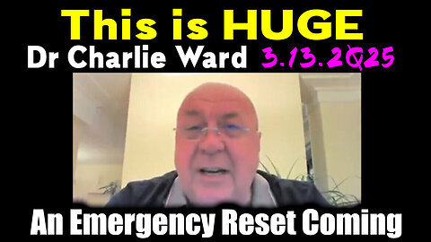 Charlie Ward 'This is HUGE' 3.13.2Q25 - An Emergency Reset Coming