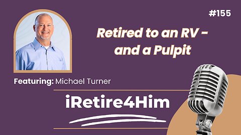 155: Retired to an RV – and a Pulpit
