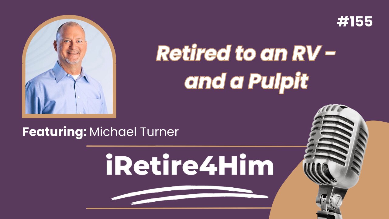 155: Retired to an RV – and a Pulpit