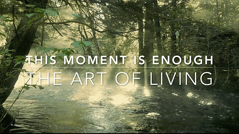 Why This Moment Is Enough | True Art Of Living | Contemplative Meditation | Gentle Nature Sounds