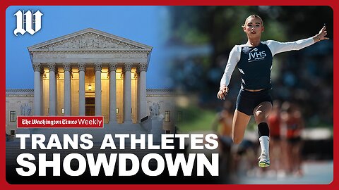 This Week: SCOTUS Fight Over Trans Athletes; Border Wall Progress