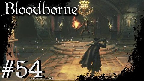 Bloodborne (PS4) Playthrough Part: 54