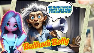 Bullhorn Betty: Big Mama's House, Front Page News and Cherry Butter 🤣🍒