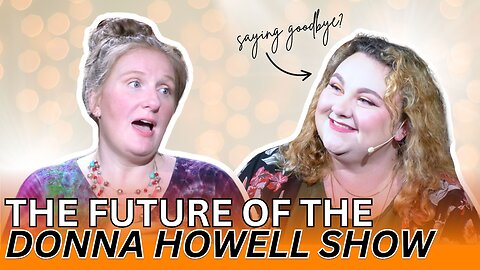 THE FUTURE OF THE DONNA HOWELL SHOW!