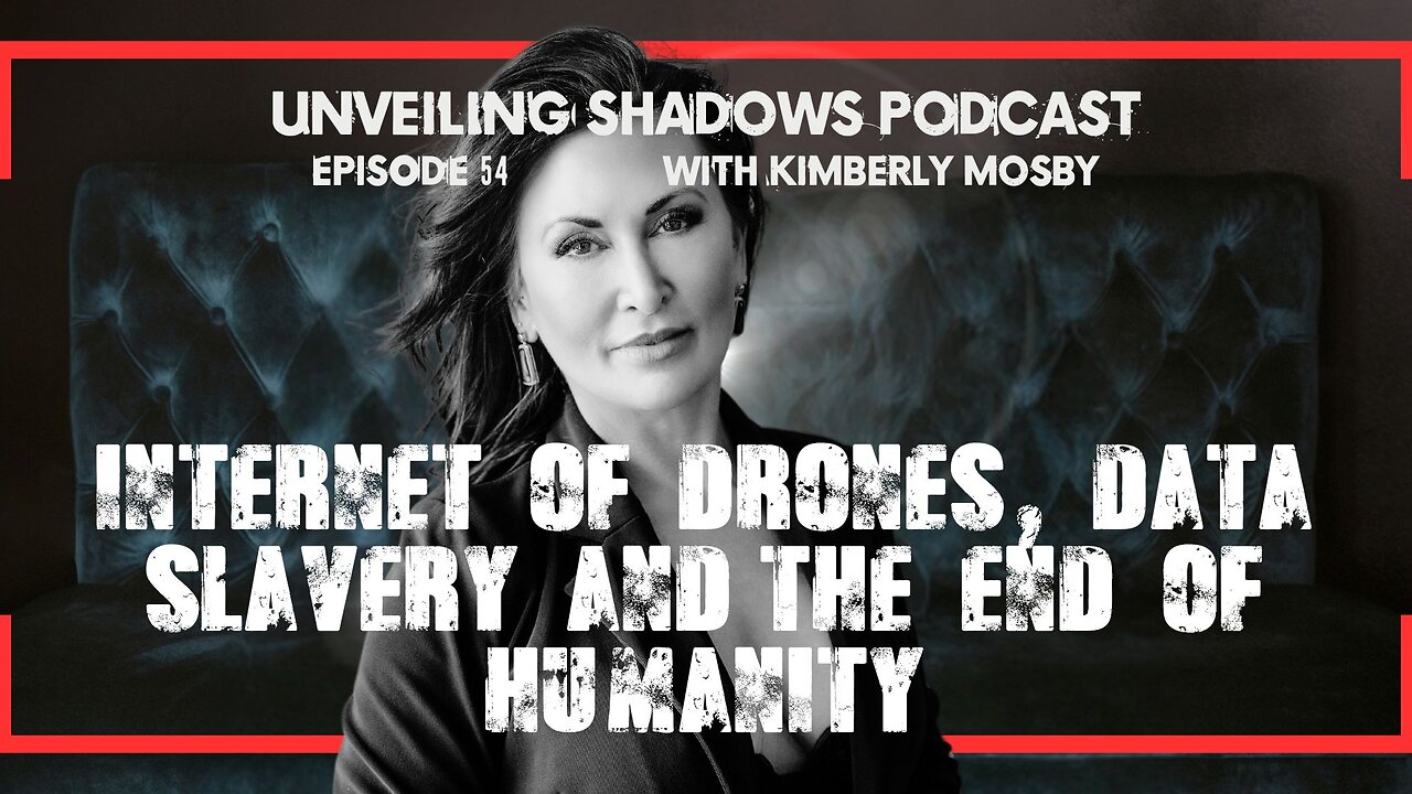 Internet of Everything: Kimberly Mosby Reveals a Shocking Future for Humanity | Unveiling Shadows EP 54