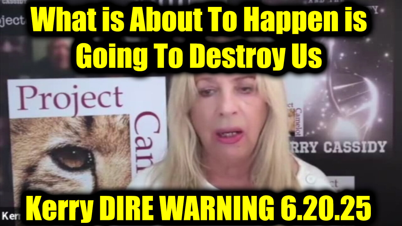 Kerry Cassidy DIRE WARNING 6.20.25 - What's Coming In The Next Two Weeks