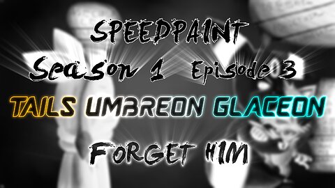 (Speedpaint) Season 1 Episode 3 | Forget Him
