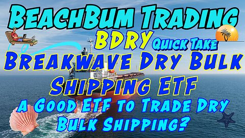 BDRY | Breakwave Dry Bulk Shipping ETF | a Good ETF to Trade Dry Bulk Shipping? | Quick Take