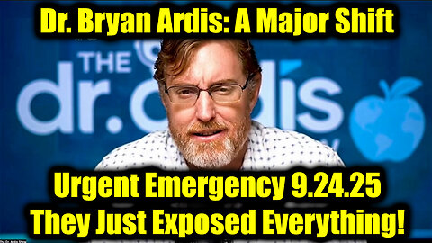 Dr. Bryan Ardis Urgent Emergency 9.24.25 - They Just Exposed Everything!