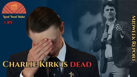 Charlie Kirk is Dead: The Nation and Idaho Mourns | Ep 89
