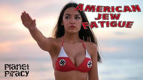 Planet Piracy 181: American Jew Fatigue