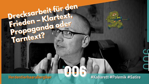 Drecksarbeit für den Frieden – Klartext, Propaganda oder Tarntext?