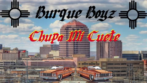 Burque Boyz - Chupa Mi Cuete (lyrics)