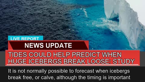 Tides Could Help Predict When Huge Icebergs Break