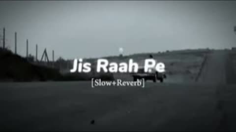JIS RAAH PE | LOFI SONG | SLOWED AND REVERB