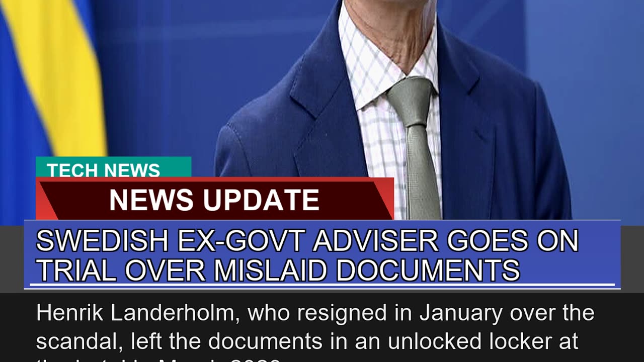 Swedish Exgovt Adviser Goes on Trial Over Mislaid