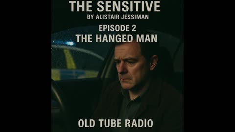 The Sensitive Episode 2 - The Hanged Man By Alistair Jessiman : BBC RADIO DRAMA