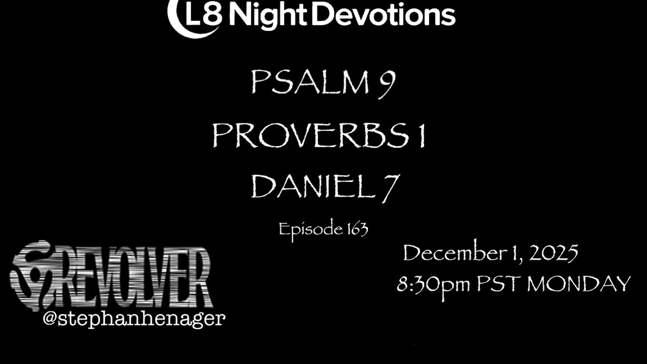 L8NIGHTDEVOTIONS REVOLVER -PSALM 9 PROVERBS 1- DANIEL 7- READING WORSHIP PRAYERS