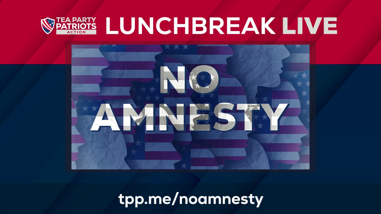 Tea Party Patriots Action LIVE - 7/28/25