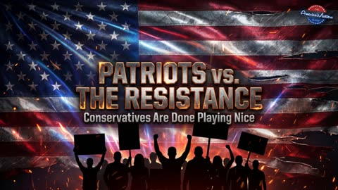 PATRIOTS vs. THE RESISTANCE: Conservatives Are Done Playing Nice
