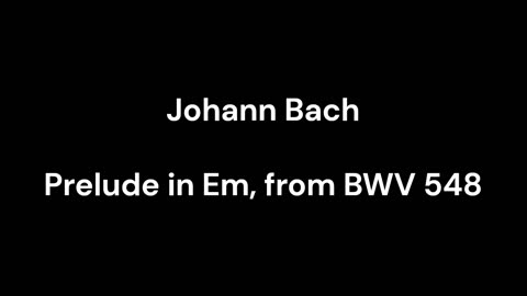 Prelude in Em, from BWV 548