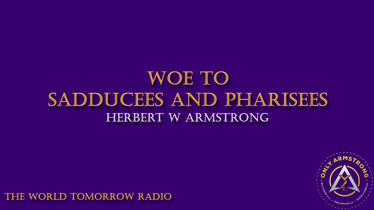The World Tomorrow Radio: Woe to the Sadducees and Pharisees