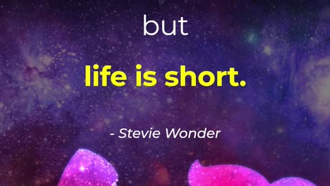 Time is long but life is short.