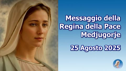 (25 AGOSTO 2025) ~ 〽EDJUGORJE ~ “MESSAGGIO DELLA REGINA DELLA PACE”=|🙏🙏🙏|=