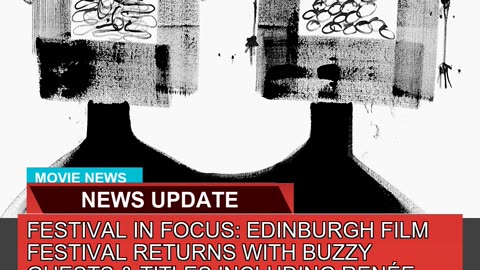 Festival in Focus Edinburgh Film Festival Returns