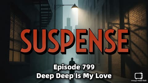 Suspense - Episode 799: Deep, Deep Is My Love (April 26, 1959)
