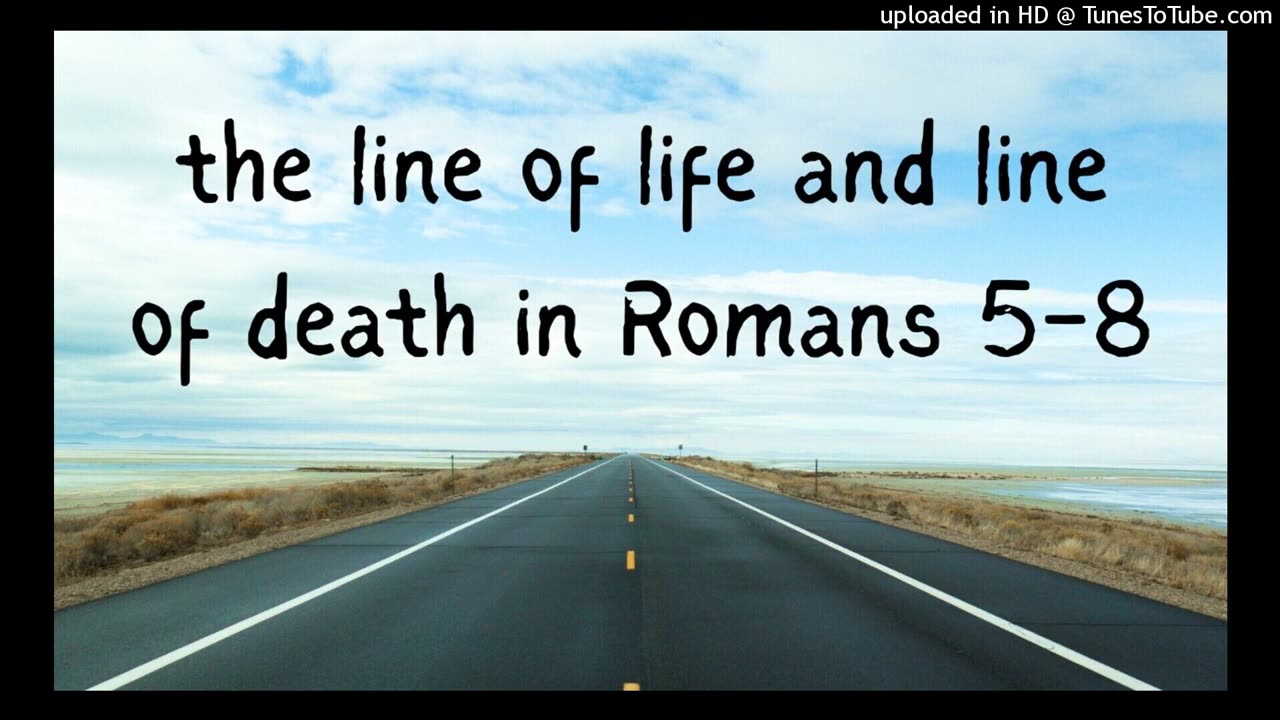the line of life and line of death in Romans 5-8