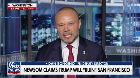 Dan Bongino on Gavin Newsom and cleaning up San Francisco