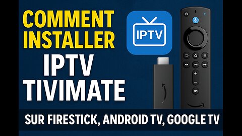 Comment installer Lecteur IPTV TiviMate sur Android BOX TV, Google TV, FireTV Stick