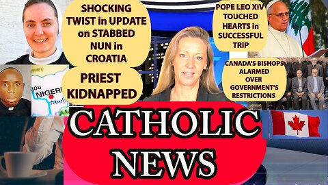 BREAKING NEWS Update Stabbed Croatian Nun/Priest Kidnapped/Bishops of Canada Alarmed/Pope in Lebanon